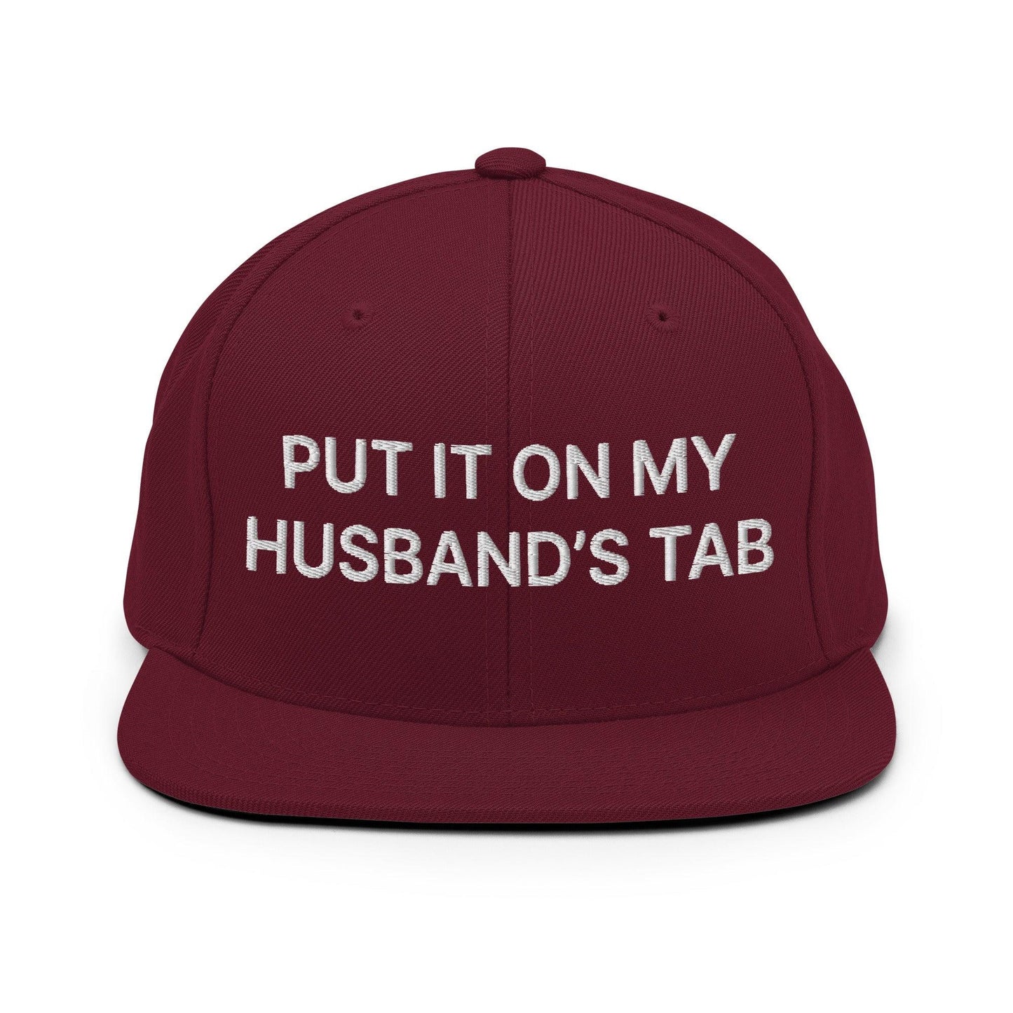 Put It on My Husband’s Tab Embroidered Flat Bill Brim Snapback Hat - Maroon