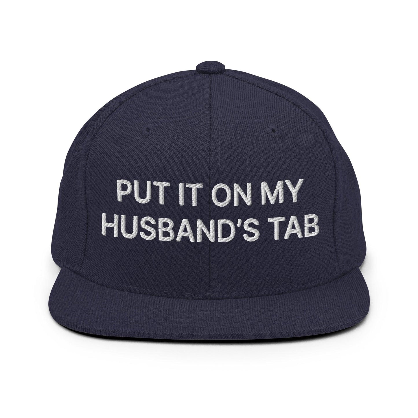 Put It on My Husband’s Tab Embroidered Flat Bill Brim Snapback Hat - Navy