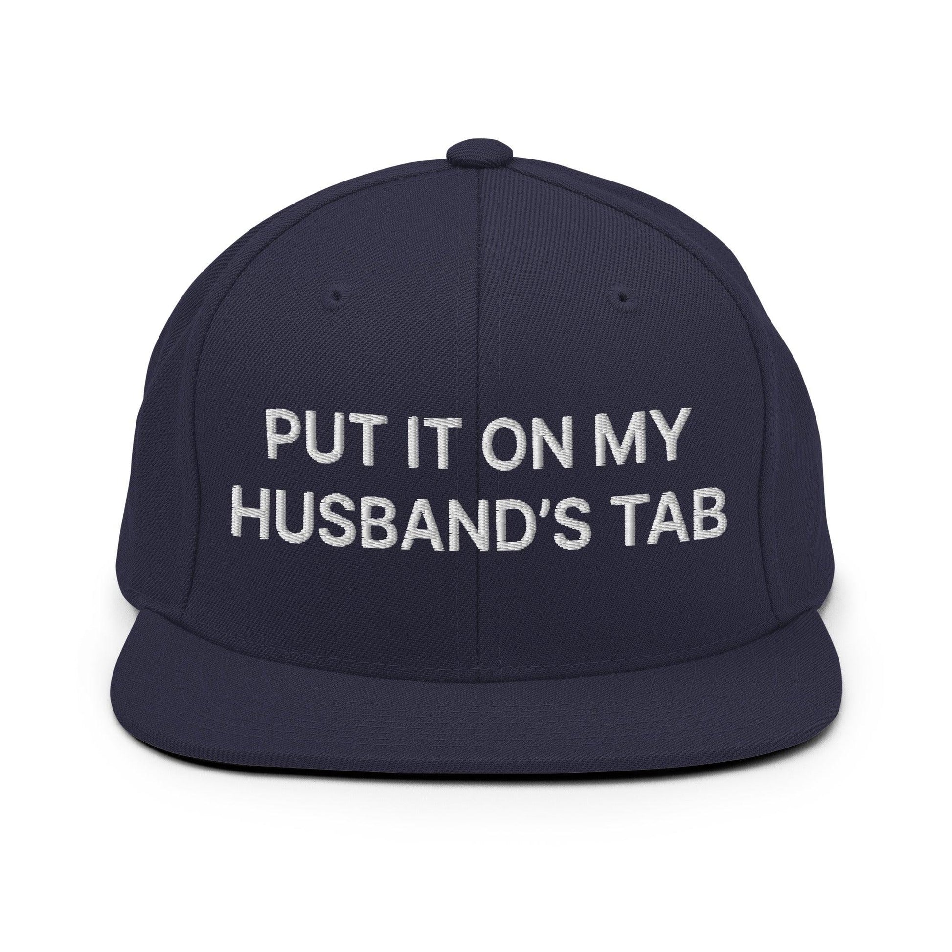 Put It on My Husband’s Tab Embroidered Flat Bill Brim Snapback Hat - Navy