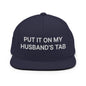 Put It on My Husband’s Tab Embroidered Flat Bill Brim Snapback Hat - Navy