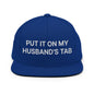 Put It on My Husband’s Tab Embroidered Flat Bill Brim Snapback Hat - Royal Blue