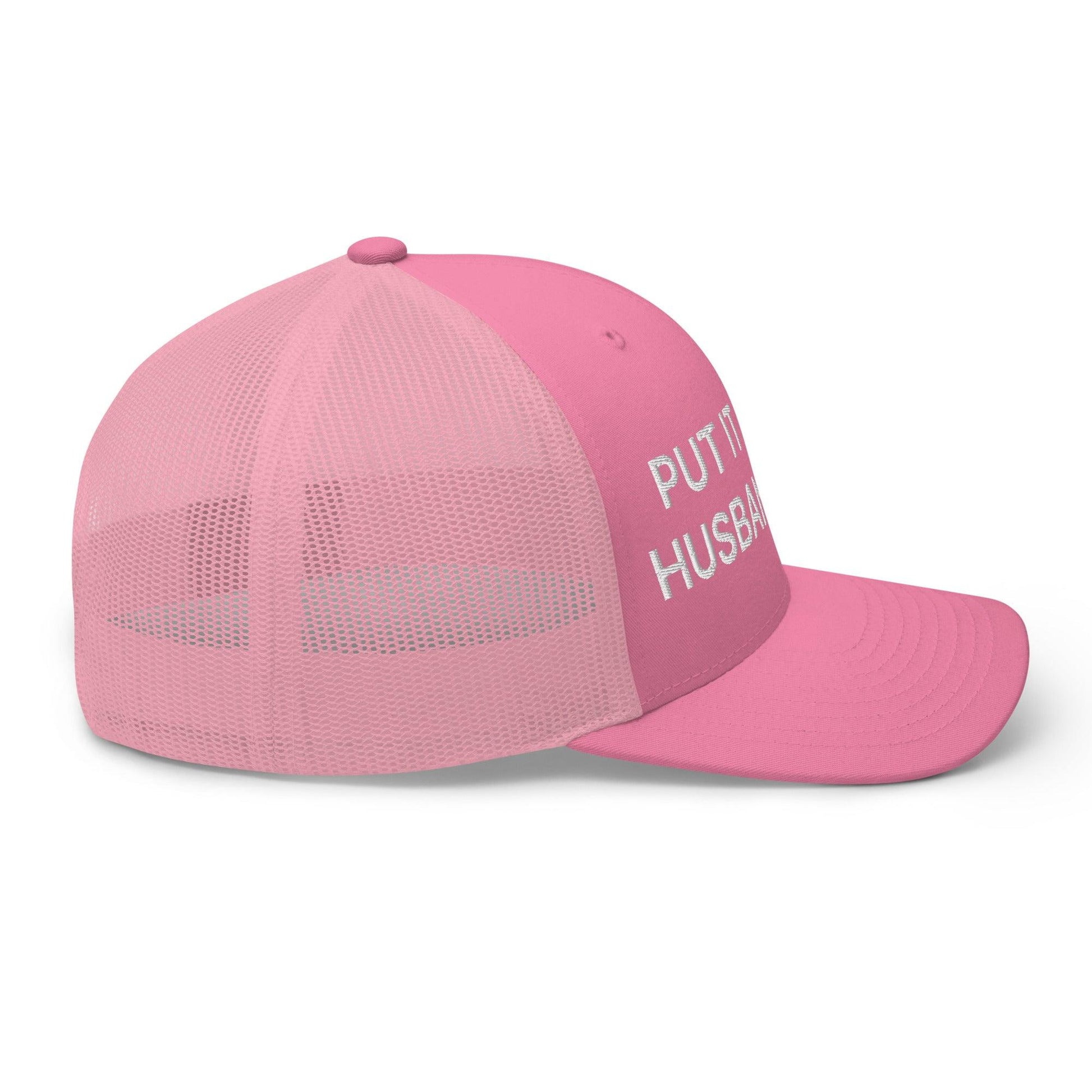 Put It on My Husband’s Tab Embroidered Mesh Trucker Hat
