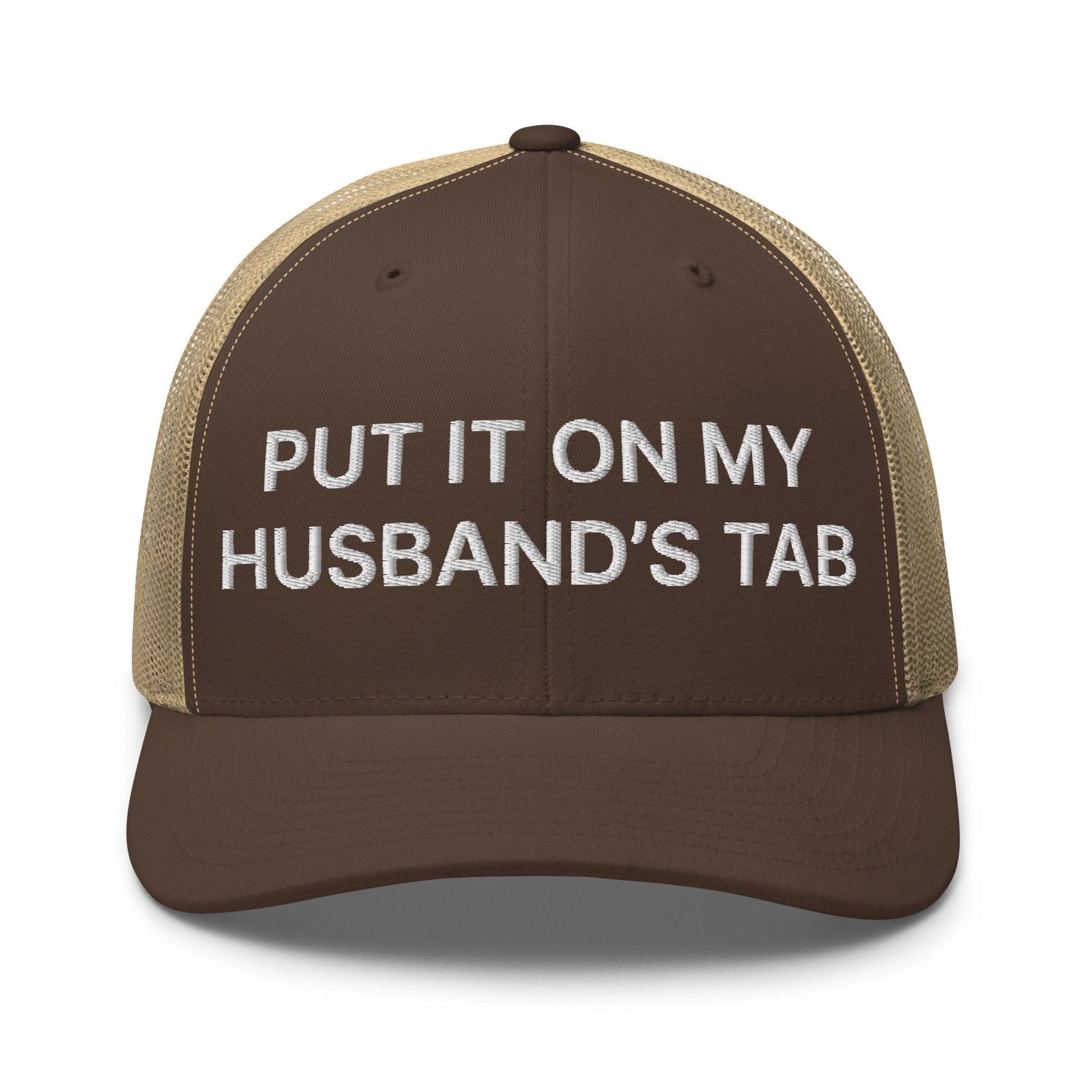Put It on My Husband’s Tab Embroidered Mesh Trucker Hat - Brown/ Khaki