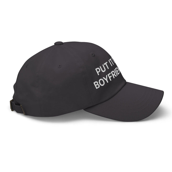 Put It on My Boyfriend’s Tab Embroidered Dad Hat