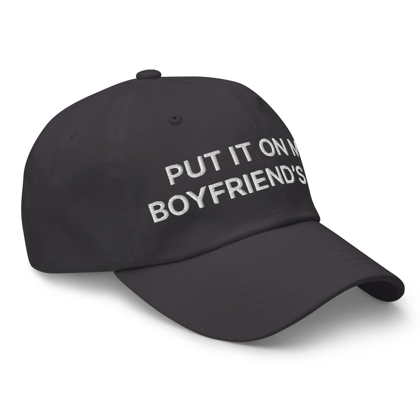 Put It on My Boyfriend’s Tab Embroidered Dad Hat
