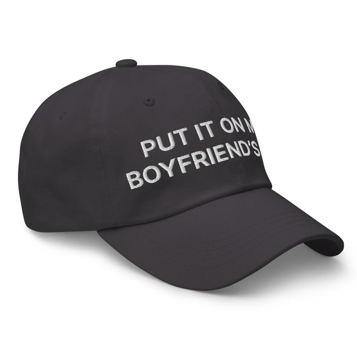 Put It on My Boyfriend’s Tab Embroidered Dad Hat