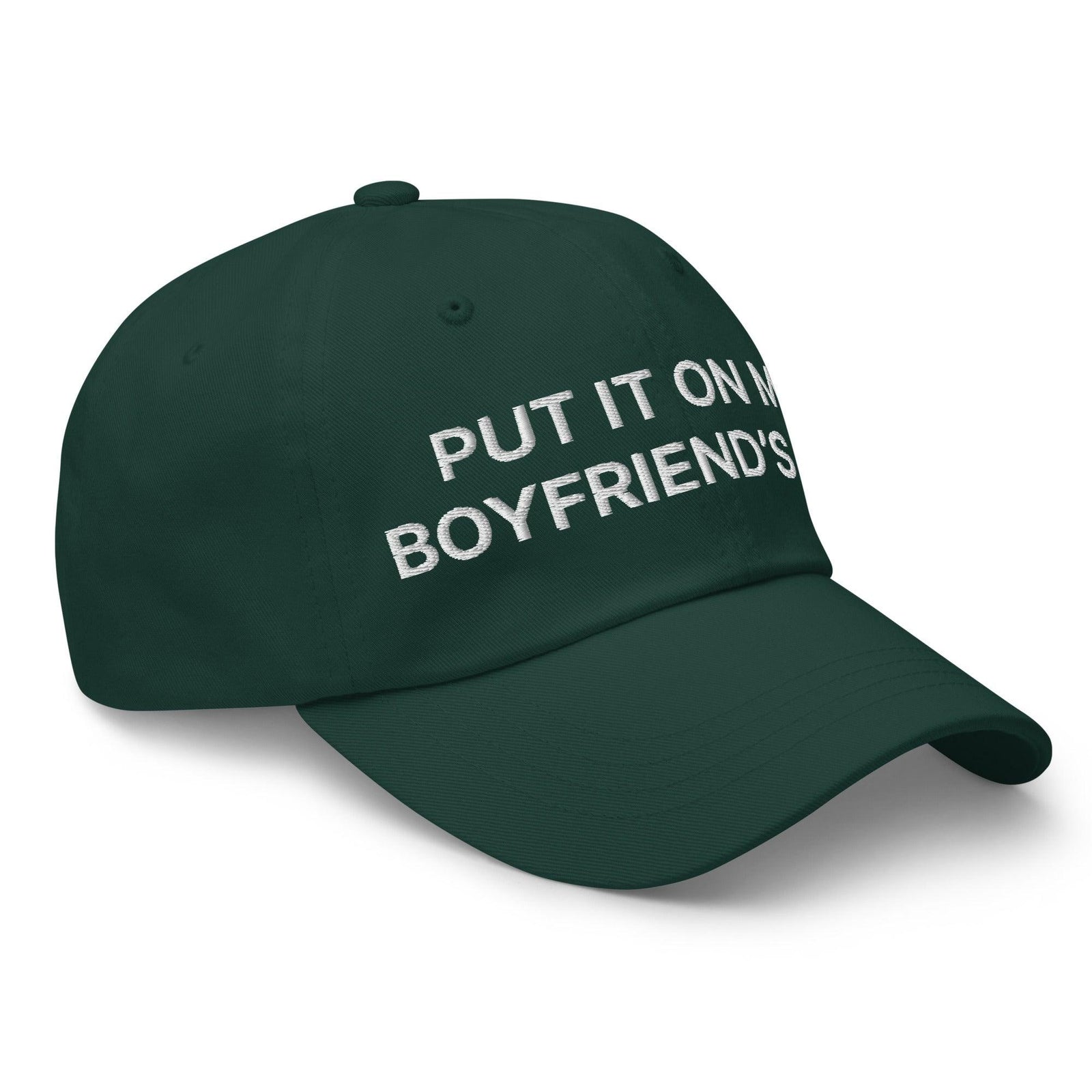 Put It on My Boyfriend’s Tab Embroidered Dad Hat