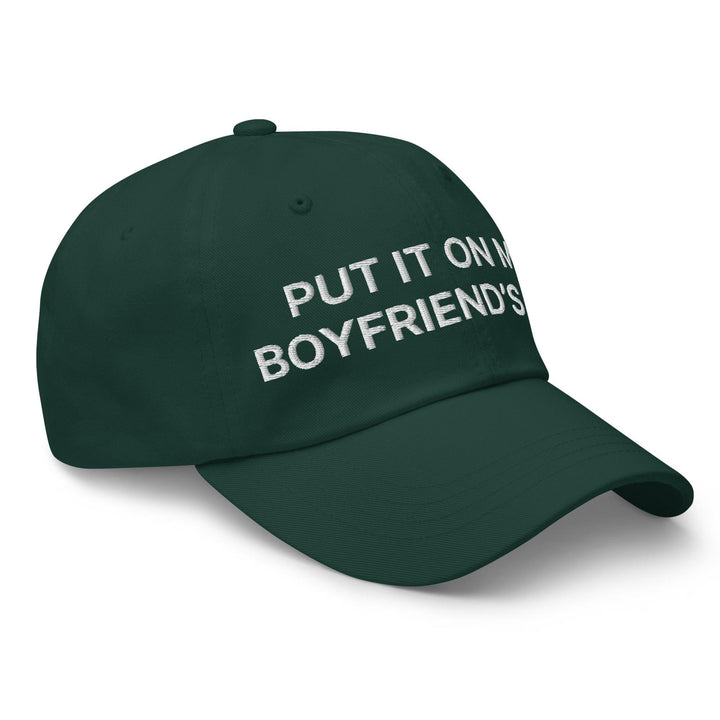 Put It on My Boyfriend’s Tab Embroidered Dad Hat