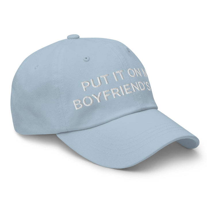 Put It on My Boyfriend’s Tab Embroidered Dad Hat
