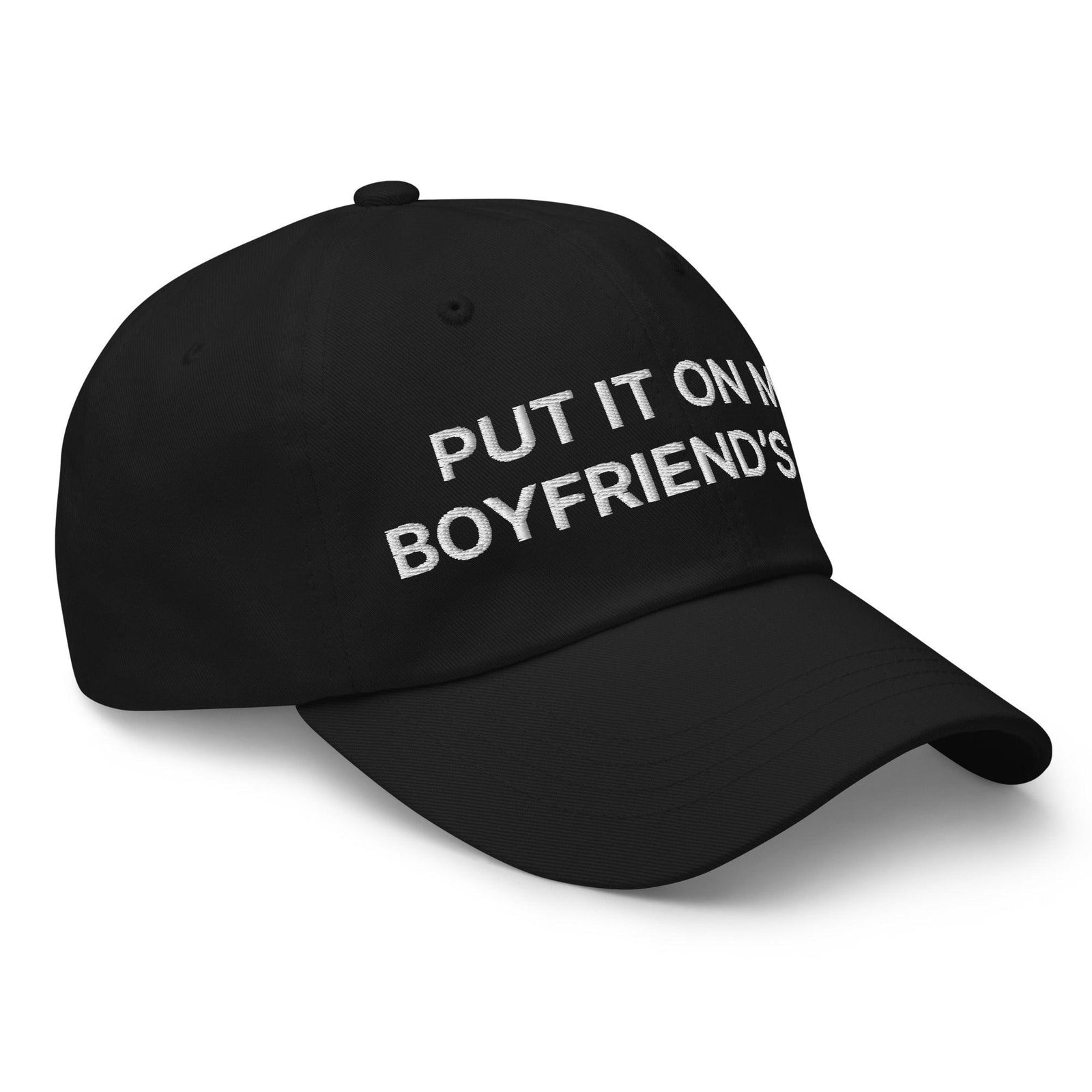 Put It on My Boyfriend’s Tab Embroidered Dad Hat
