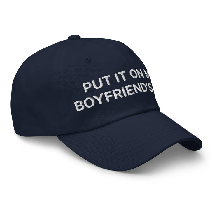 Put It on My Boyfriend’s Tab Embroidered Dad Hat