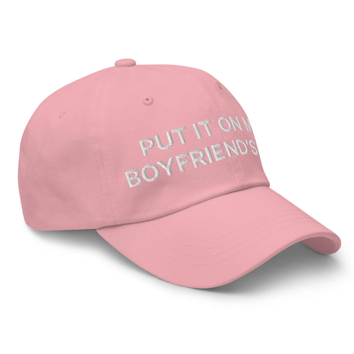 Put It on My Boyfriend’s Tab Embroidered Dad Hat