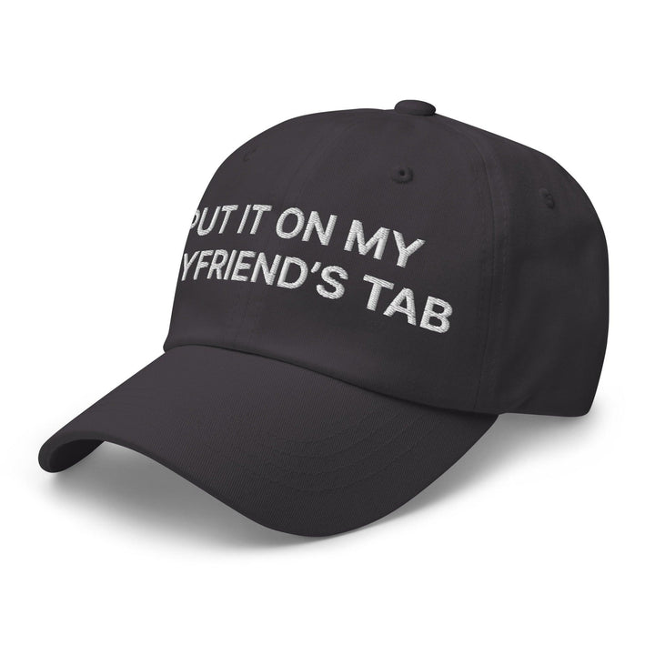 Put It on My Boyfriend’s Tab Embroidered Dad Hat