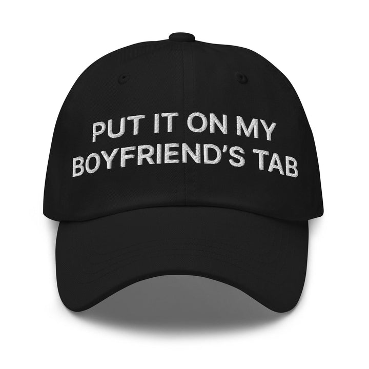 Put It on My Boyfriend’s Tab Embroidered Dad Hat - Black