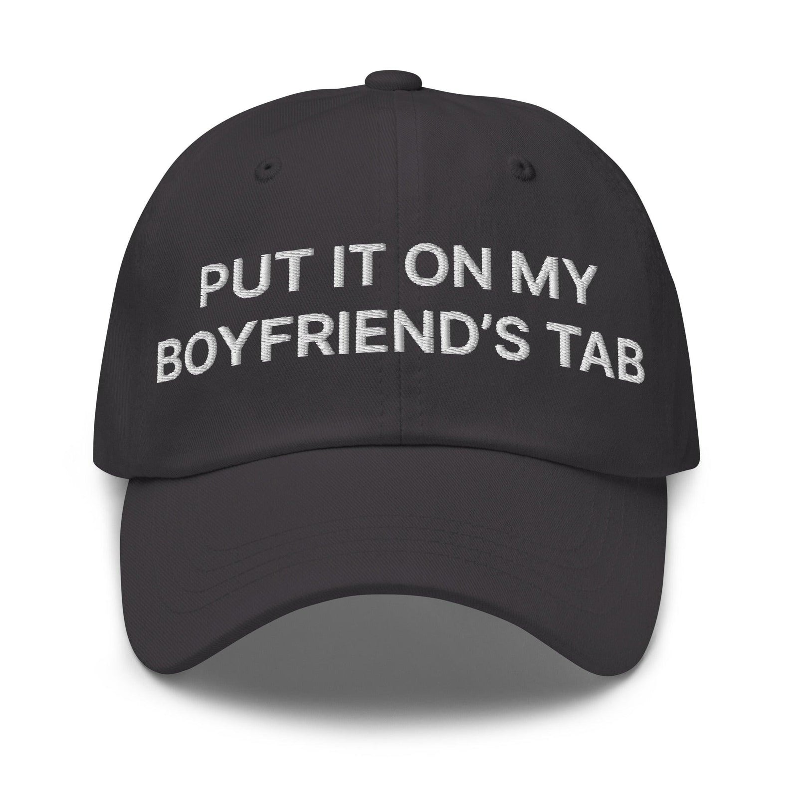 Put It on My Boyfriend’s Tab Embroidered Dad Hat - Dark Grey