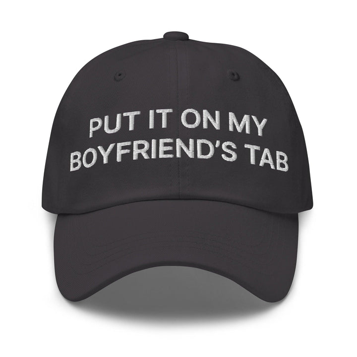 Put It on My Boyfriend’s Tab Embroidered Dad Hat - Dark Grey
