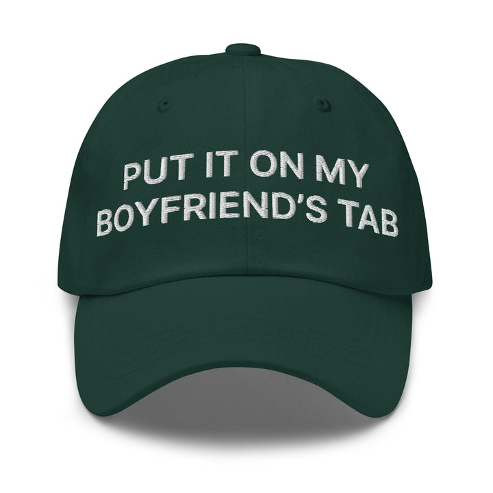 Put It on My Boyfriend’s Tab Embroidered Dad Hat - Spruce