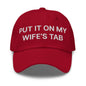 Put It on My Wife’s Tab Embroidered Dad Hat - Cranberry