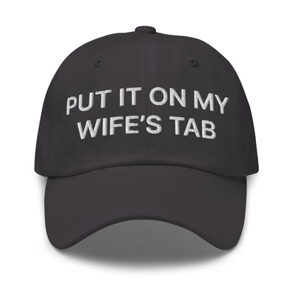 Put It on My Wife’s Tab Embroidered Dad Hat - Dark Grey