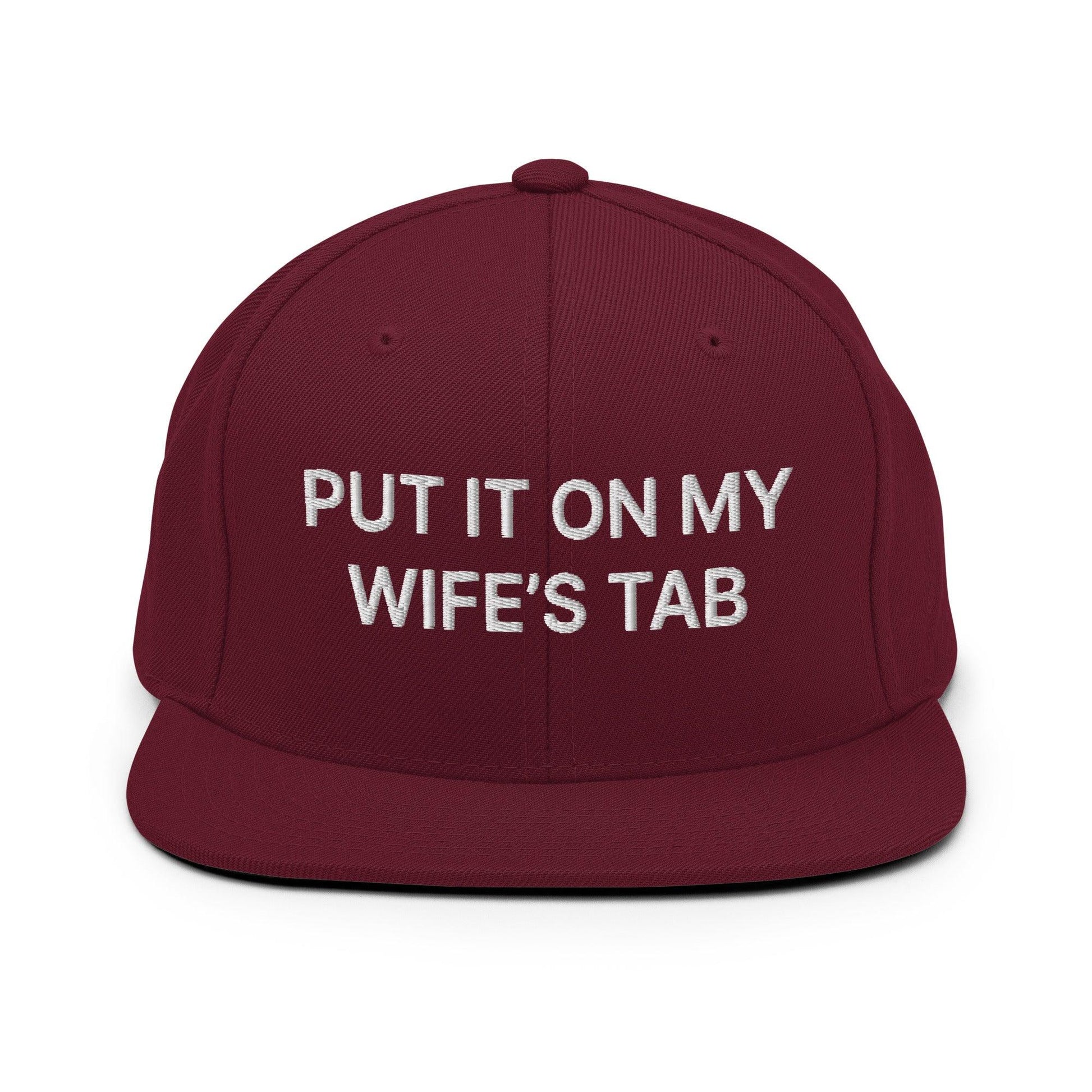 Put It on My Wife’s Tab Embroidered Flat Bill Brim Snapback Hat - Maroon