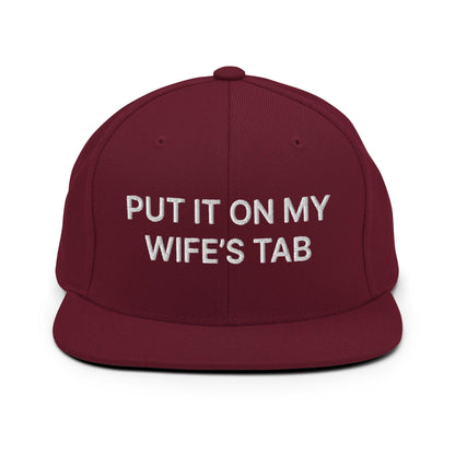 Put It on My Wife’s Tab Embroidered Flat Bill Brim Snapback Hat - Maroon