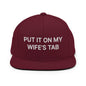 Put It on My Wife’s Tab Embroidered Flat Bill Brim Snapback Hat - Maroon