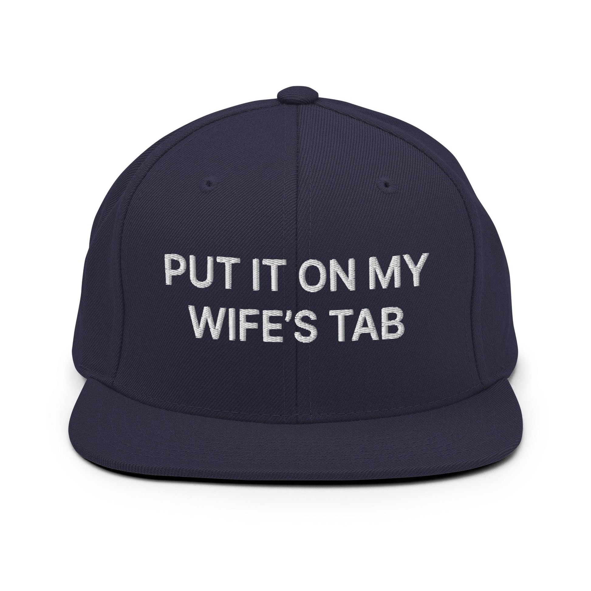 Put It on My Wife’s Tab Embroidered Flat Bill Brim Snapback Hat - Navy