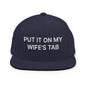 Put It on My Wife’s Tab Embroidered Flat Bill Brim Snapback Hat - Navy