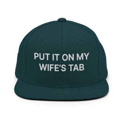 Put It on My Wife’s Tab Embroidered Flat Bill Brim Snapback Hat - Spruce