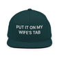 Put It on My Wife’s Tab Embroidered Flat Bill Brim Snapback Hat - Spruce