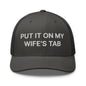 Put It on My Wife’s Tab Embroidered Mesh Trucker Hat - Charcoal