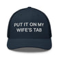 Put It on My Wife’s Tab Embroidered Mesh Trucker Hat - Navy