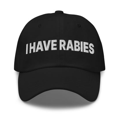 I Have Rabies Embroidered Dad Hat - Black
