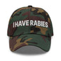 I Have Rabies Embroidered Dad Hat - Green Camo