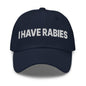 I Have Rabies Embroidered Dad Hat - Navy