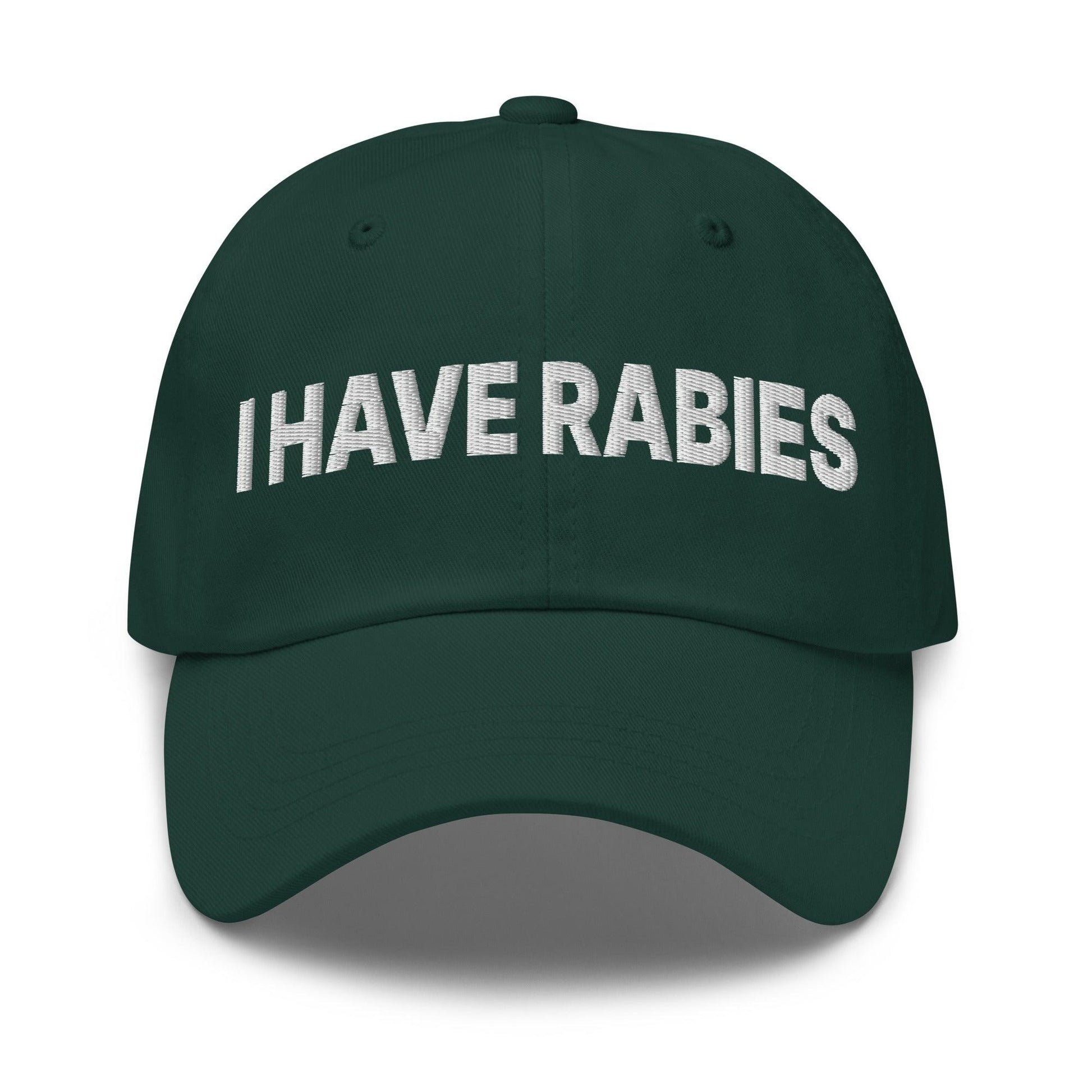 I Have Rabies Embroidered Dad Hat - Spruce