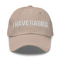 I Have Rabies Embroidered Dad Hat - Stone