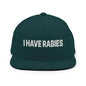I Have Rabies Embroidered Flat Bill Brim Snapback Hat - Spruce