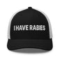 I Have Rabies Embroidered Mesh Trucker Hat - Black/ White