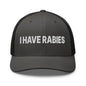 I Have Rabies Embroidered Mesh Trucker Hat - Charcoal/ Black