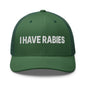 I Have Rabies Embroidered Mesh Trucker Hat - Evergreen