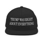 He Was Right About Everything Embroidered Flat Bill Brim Snapback Hat - Black