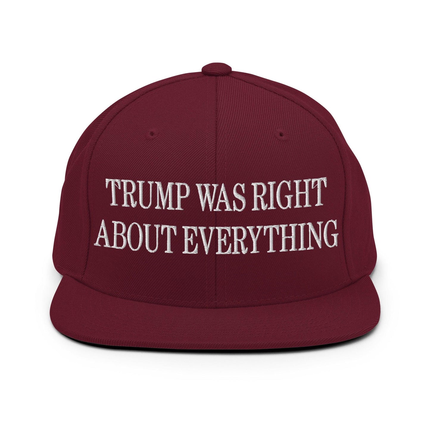 He Was Right About Everything Embroidered Flat Bill Brim Snapback Hat - Maroon
