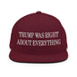 He Was Right About Everything Embroidered Flat Bill Brim Snapback Hat - Maroon
