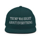 He Was Right About Everything Embroidered Flat Bill Brim Snapback Hat - Spruce