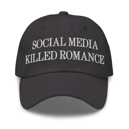 Social Media Killed Romance Embroidered Dad Hat - Dark Grey