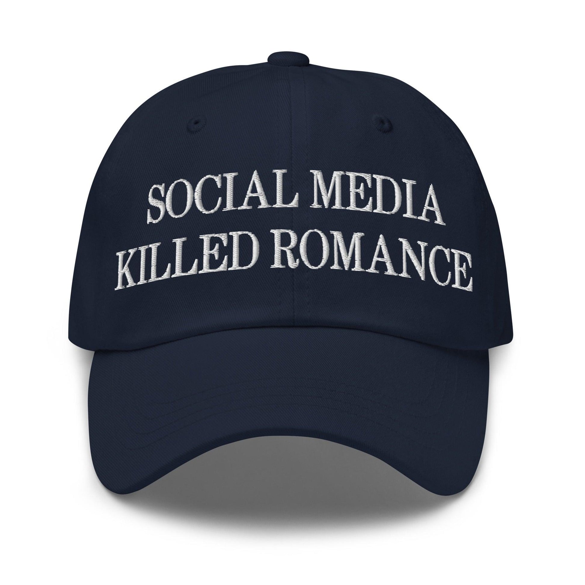 Social Media Killed Romance Embroidered Dad Hat - Navy