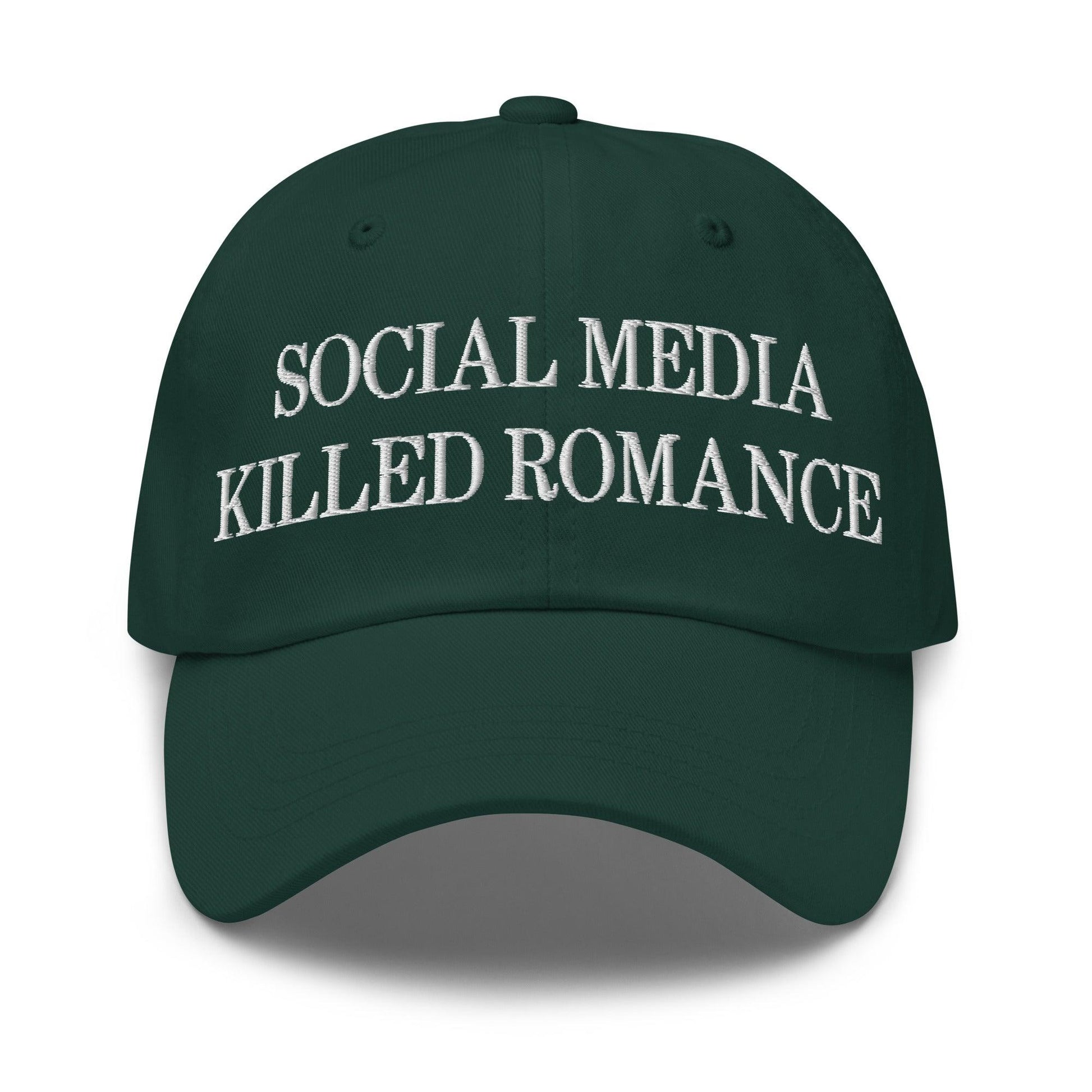 Social Media Killed Romance Embroidered Dad Hat - Spruce
