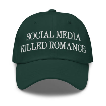 Social Media Killed Romance Embroidered Dad Hat - Spruce