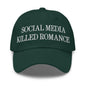 Social Media Killed Romance Embroidered Dad Hat - Spruce